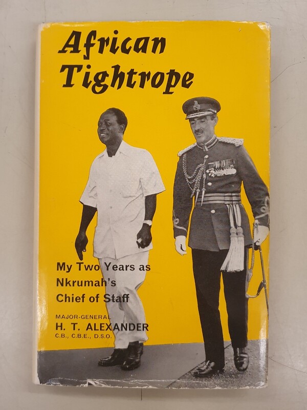 Alexander’s memoir African Tightrope: My Two Years as Nkrumah’s Chief of Staff. Alexander 2.