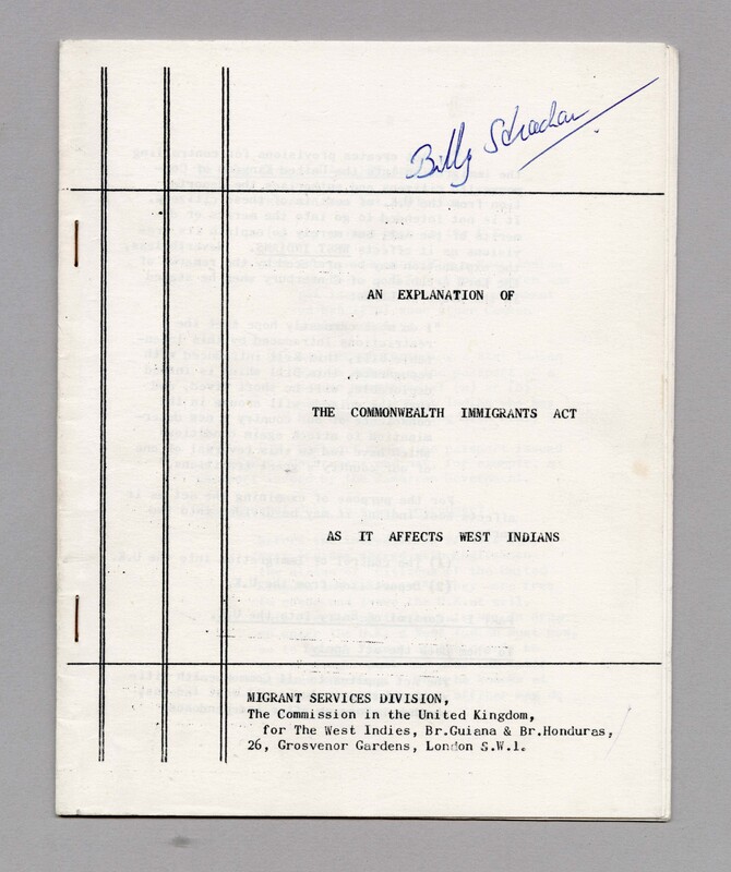The cover of the booklet 'An Explanation of the Commonwealth Immigrants Act as it affects West Indians' issued by the Migrant Services Division at the Commission in the United Kingdom for The West Indies, British Guiana and British Honduras, 26 Grosvenor Gardens, London, S.W.1. On the top of the cover the name 'Billy Strachan' is written in blue ink, indicating Strachan's ownership of the booklet. 