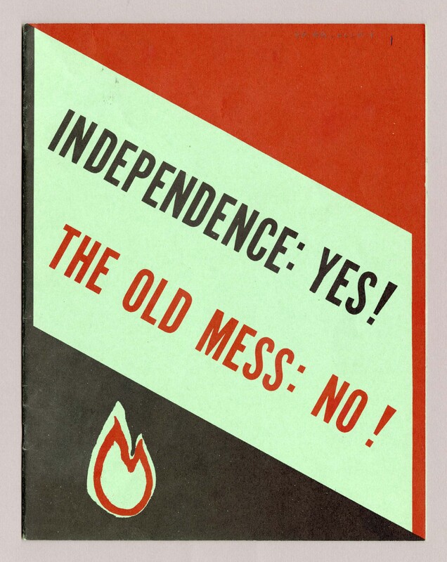 The cover is composed of a red top, green middle and black lower section. In the middle section the title 'Independence: Yes! The old mess: no!" is printed. Within the bottom section there is a drawing of a small flame.