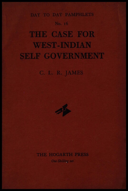 The cover of the Hogarth Press Day To Day Pamphlets publication of C.L.R. James' 'The Case for West-Indian Self Government'. The cover is dark red with the stylised wolf-head logo of the Press at its centre. 