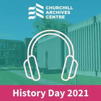 Logo for Churchill Archives Centre with a large headphone icon over a building background and the text "History Day 2021" at the bottom.