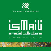The Ismaili Special Collections Unit, The Institute of Ismaili Studies